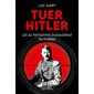 Tuer Hitler : les 42 tentatives d'assassinat du Führer