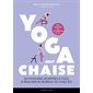 Yoga sur chaise : 120 postures adaptées à tous, à réaliser au bureau ou chez soi : des séances de 15 minutes à 1 h !