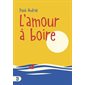 L'amour à boire (FP)