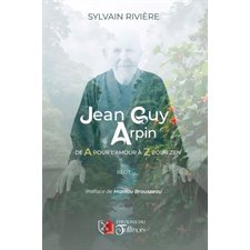 Jean-Guy Arpin : De A pour l'Amour à Z pour Zen