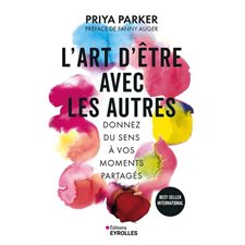 L'art d'être avec les autres : donnez du sens à vos moments partagés