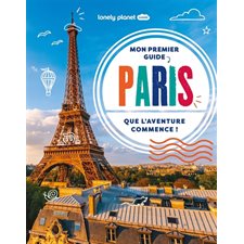 Mon premier guide Paris : que l'aventure commence !