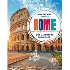 Mon premier guide Rome : que l'aventure commence ! : Lonely planet junior