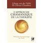 L'approche chamanique de la thérapie : médecine supraquantique du vivant (FP)