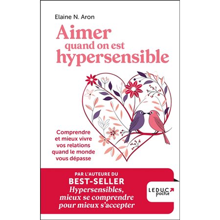 Aimer quand on est hypersensible : comprendre et mieux vivre vos relations quand le monde vous dépasse (FP)