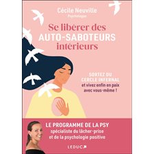 Se libérer des auto-saboteurs intérieurs : sortez du cercle infernal et vivez enfin en paix avec vous-même !