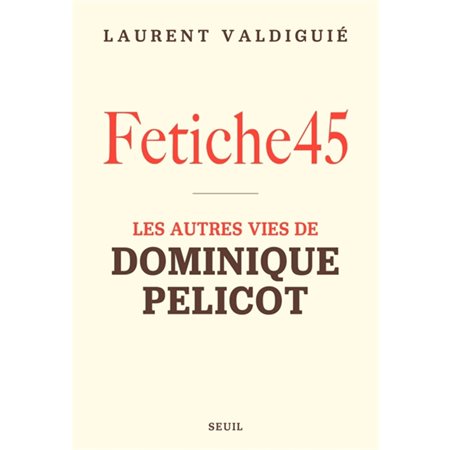 Fetiche45 : les autres vies de Dominique Pelicot