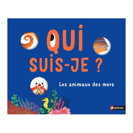 Qui suis-je ? : les animaux des mers