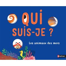 Qui suis-je ? : les animaux des mers