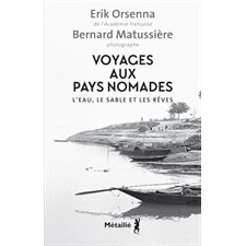 Voyages aux pays nomades : l'eau, le sable et les rêves