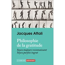 Philosophie de la gratitude : soyez toujours reconnaissant, soyez parfois ingrat