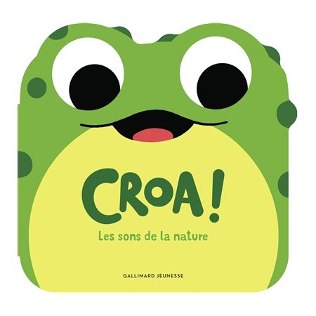 Croa ! : Les sons de la nature : Mes p'tits animaux sonores : Livre cartonné