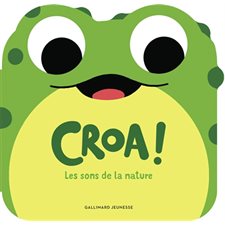 Croa ! : Les sons de la nature : Mes p'tits animaux sonores : Livre cartonné