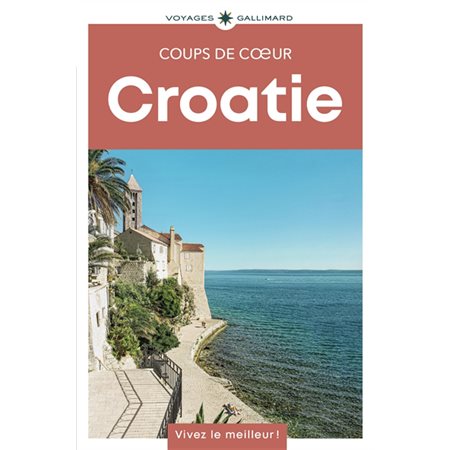 Croatie (Gallimard) : 1re édition : Gallimard voyages. Coups de coeur