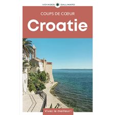Croatie (Gallimard) : 1re édition : Gallimard voyages. Coups de coeur