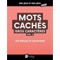 Mots cachés gros caractères T.06 : 250 grilles et solutions : Des jeux et des jeux géants