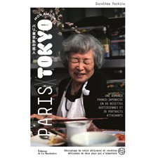 Paris-Tokyo mon amour : Une romance franco-japonaise en 60 recettes quotidiennes et 30 portraits attachants : Décryptage de notre attirance et recettes métissées de deux pays qui s'aimantent