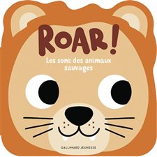 Roar ! : Les sons des animaux sauvages : Mes p'tits animaux sonores : Livre cartonné