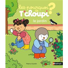 Le jardin : Les pourquoi de T'choupi : Livre cartonné