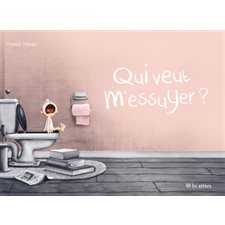 Qui veut m'essuyer ? : Couverture rigide