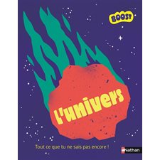 L'Univers : Boost : Tout ce que tu ne sais pas encore