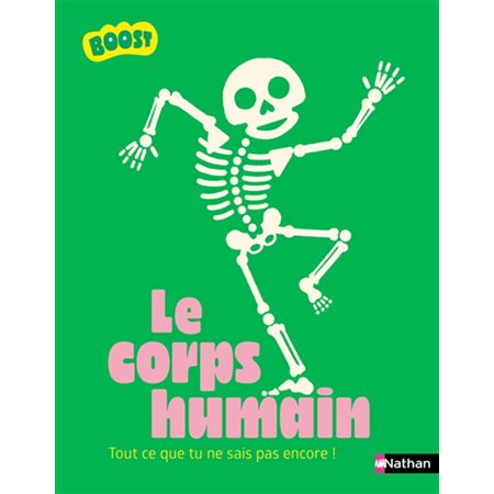 Le corps humain : Boost : Tout ce que tu ne sais pas encore !