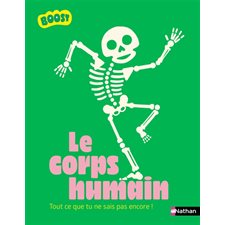 Le corps humain : Boost : Tout ce que tu ne sais pas encore !