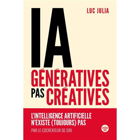 IA génératives, pas créatives : L'intelligence artificielle n'existe (toujours) pas