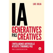 IA génératives, pas créatives : L'intelligence artificielle n'existe (toujours) pas