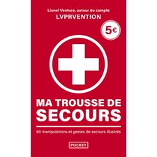 Ma trousse de secours (FP) : 80 manipulations et gestes de secours illustrés : Pocket. Evolution