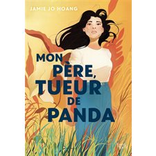 Mon père, tueur de panda : Young novel : 15-17