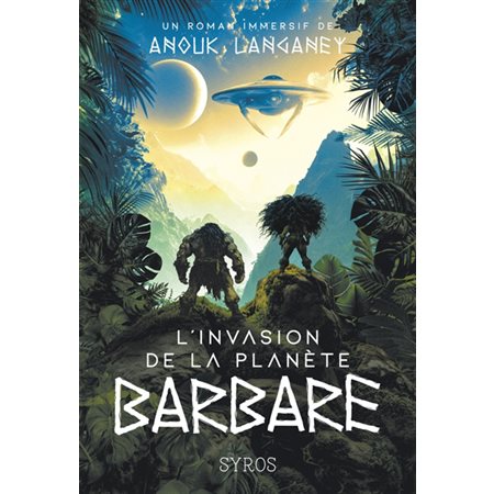 L'invasion de la planète barbare : Les romans immersifs : 12-14