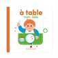 A table mon bébé : Mes premières découvertes. Imagiers : Livre cartonné