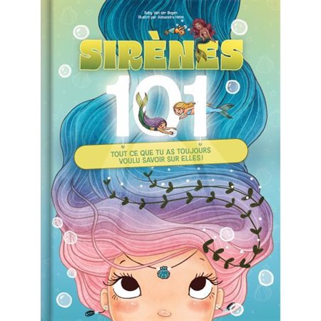 Sirènes 101 : Tout ce que tu as toujours voulu savoir sur elles ! : Couverture rigide