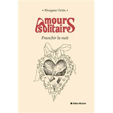 Franchir la nuit : Amours solitaires