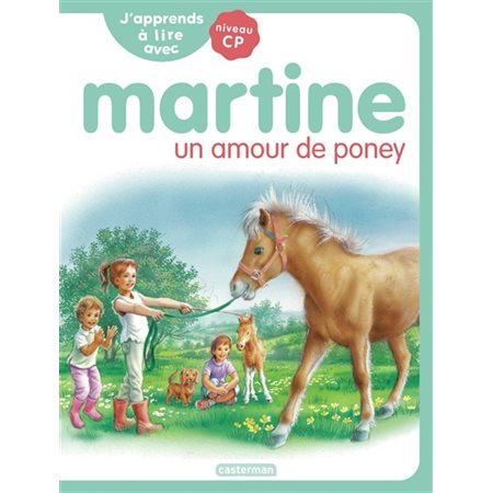 Un amour de poney : J'apprends à lire avec Martine : Niveau CP