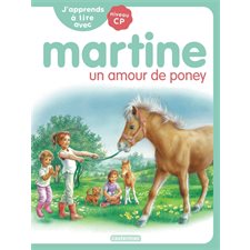 Un amour de poney : J'apprends à lire avec Martine : Niveau CP