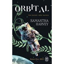 Orbital (FP) : Une journée, seize aurores : J'ai lu. Littérature générale. Littérature étrangère