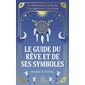 Le guide du rêve et de ses symboles (FP) : Le dictionnaire culte de l'interprétation des rêves : J'ai lu. Bien-être. Développement spirituel