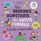 L'école maternelle : Les grandes questions des petits curieux : Livre cartonné