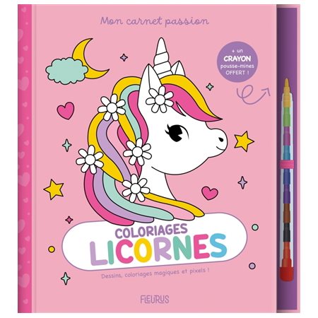 Coloriages licornes : Dessins, coloriages magiques et pixels ! : Mon carnet passion
