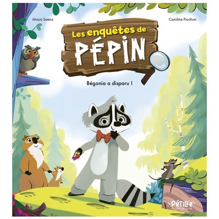 Bégonia a disparu ! : Les enquêtes de Pépin : Pétille et compagnie : Couverture rigide