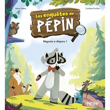 Bégonia a disparu ! : Les enquêtes de Pépin : Pétille et compagnie : Couverture rigide
