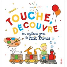 Touche, découvre : Les couleurs avec le Petit Prince : Le Petit Prince pour les bébés : Livre cartonné