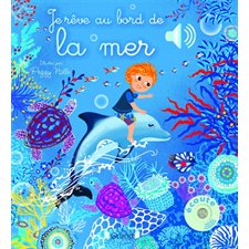 Je rêve au bord de la mer : Livre sonore : Livre cartonné