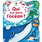 Qui est dans l'océan ? : Qui est là ? : Livre cartonné
