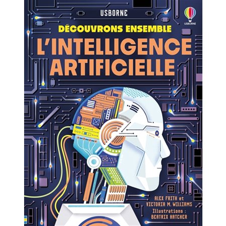 L'intelligence artificielle : Découvrons ensemble : Livre cartonné
