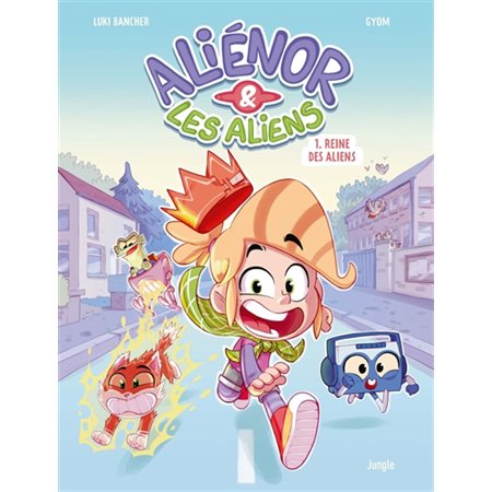 Aliénor & les aliens T.01 : Reine des aliens : Bande dessinée