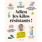 Adieu les kilos résistants ! : La méthode Anna Austruy : 35 kilos perdus et jamais repris !