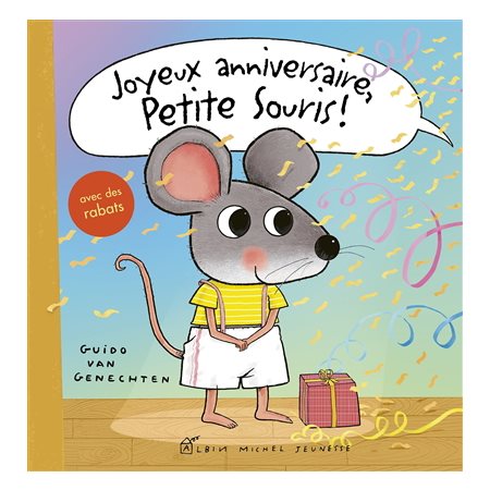 Joyeux anniversaire, Petite Souris ! : Avec rabats ! : Livre cartonné